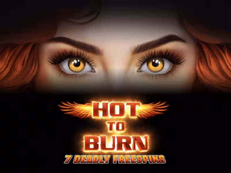 Hot to Burn – 7 Deadly Free Spins